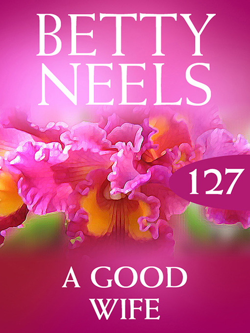 Title details for A Good Wife (Betty Neels Collection) by Betty Neels - Wait list